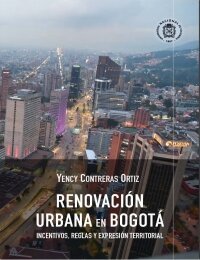 Renovación urbana en Bogotá. Incentivos, reglas y expresión territorial