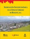 Segregaci&oacute;n socioecon&oacute;mica en el espacio urbano de Bogot&aacute;
